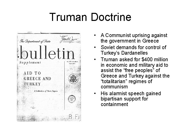Truman Doctrine • A Communist uprising against the government in Greece • Soviet demands