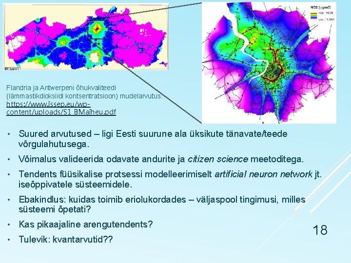 Flandria ja Antwerpeni õhukvaliteedi (lämmastikdioksiidi kontsentratsioon) mudelarvutus. https: //www. issep. eu/wpcontent/uploads/S 1_BMaiheu. pdf •