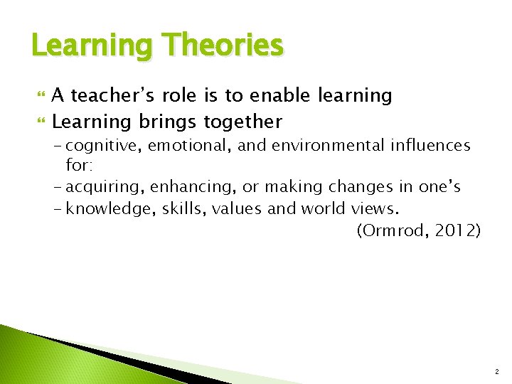 Learning Theories A teacher’s role is to enable learning Learning brings together - cognitive, Learning Theories A teacher’s role is to enable learning Learning brings together - cognitive,