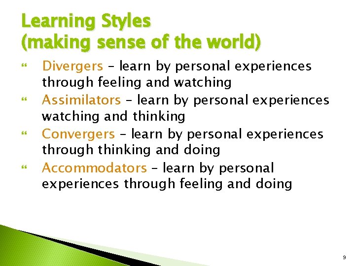 Learning Styles (making sense of the world) Divergers – learn by personal experiences through Learning Styles (making sense of the world) Divergers – learn by personal experiences through