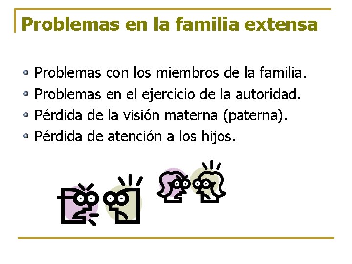 Problemas en la familia extensa Problemas con los miembros de la familia. Problemas en Problemas en la familia extensa Problemas con los miembros de la familia. Problemas en