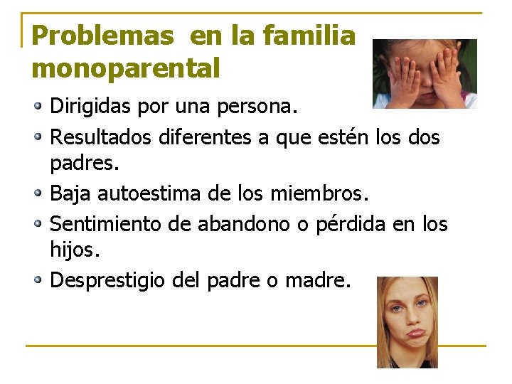 Problemas en la familia monoparental Dirigidas por una persona. Resultados diferentes a que estén Problemas en la familia monoparental Dirigidas por una persona. Resultados diferentes a que estén