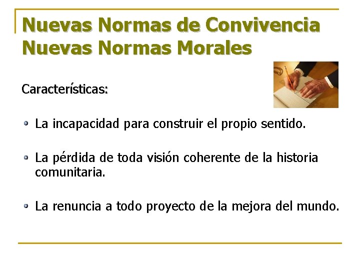 Nuevas Normas de Convivencia Nuevas Normas Morales Características: La incapacidad para construir el propio Nuevas Normas de Convivencia Nuevas Normas Morales Características: La incapacidad para construir el propio