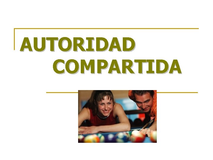 AUTORIDAD COMPARTIDA AUTORIDAD COMPARTIDA