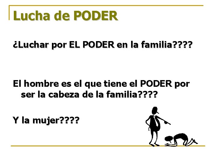 Lucha de PODER ¿Luchar por EL PODER en la familia? ? El hombre es Lucha de PODER ¿Luchar por EL PODER en la familia? ? El hombre es