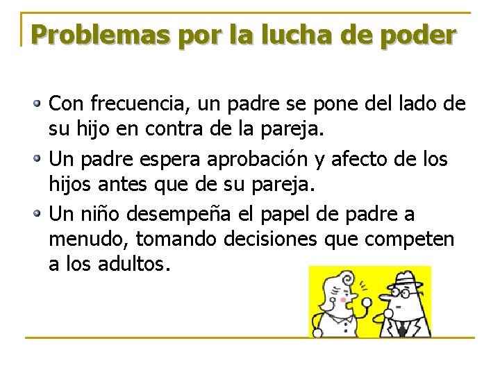 Problemas por la lucha de poder Con frecuencia, un padre se pone del lado Problemas por la lucha de poder Con frecuencia, un padre se pone del lado