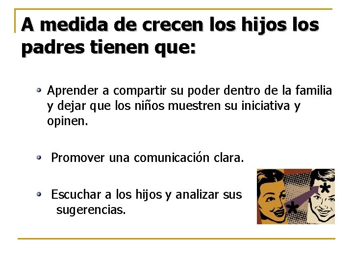 A medida de crecen los hijos los padres tienen que: Aprender a compartir su A medida de crecen los hijos los padres tienen que: Aprender a compartir su