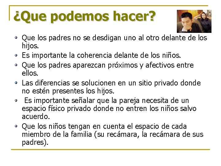 ¿Que podemos hacer? Que los padres no se desdigan uno al otro delante de ¿Que podemos hacer? Que los padres no se desdigan uno al otro delante de