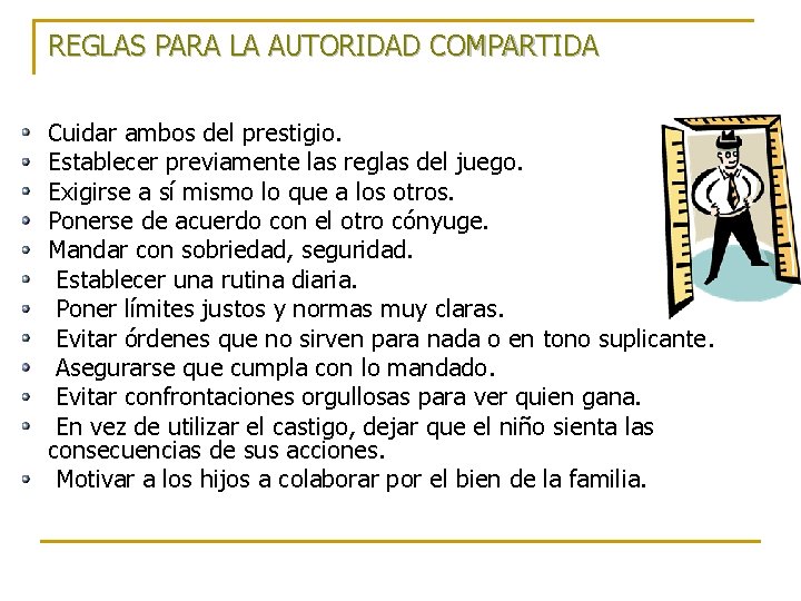 REGLAS PARA LA AUTORIDAD COMPARTIDA Cuidar ambos del prestigio. Establecer previamente las reglas del REGLAS PARA LA AUTORIDAD COMPARTIDA Cuidar ambos del prestigio. Establecer previamente las reglas del