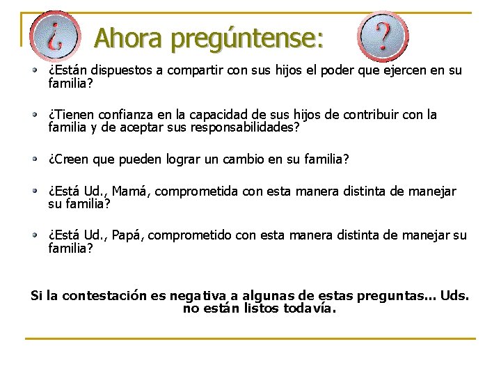 Ahora pregúntense: ¿Están dispuestos a compartir con sus hijos el poder que ejercen en Ahora pregúntense: ¿Están dispuestos a compartir con sus hijos el poder que ejercen en