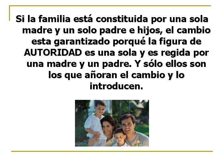 Si la familia está constituida por una sola madre y un solo padre e Si la familia está constituida por una sola madre y un solo padre e