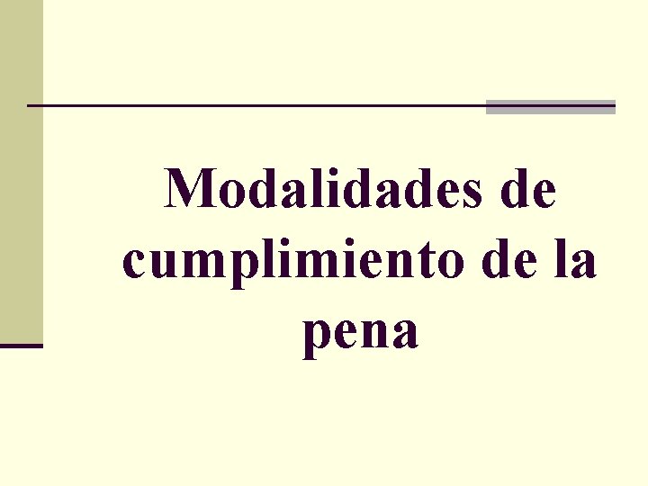 Modalidades de cumplimiento de la pena 