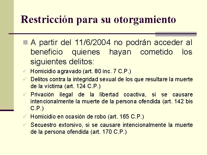 Restricción para su otorgamiento n A partir del 11/6/2004 no podrán acceder al beneficio