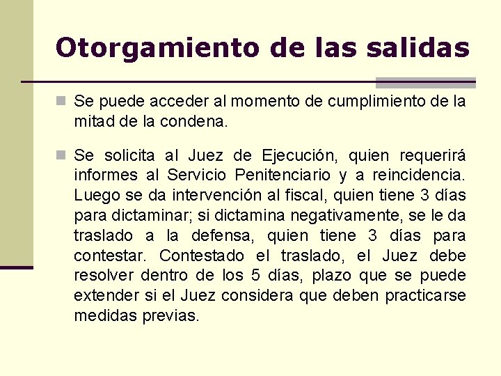 Otorgamiento de las salidas n Se puede acceder al momento de cumplimiento de la