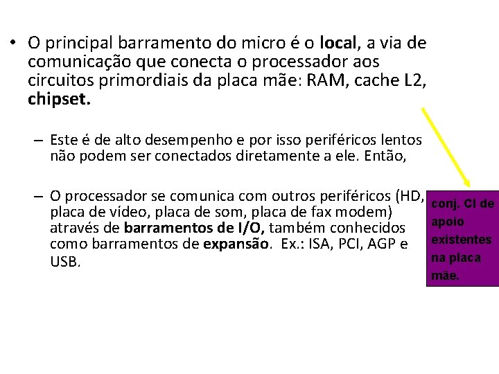 • O principal barramento do micro é o local, a via de comunicação • O principal barramento do micro é o local, a via de comunicação