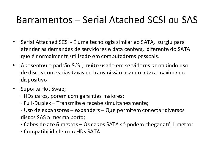 Barramentos – Serial Atached SCSI ou SAS • Serial Attached SCSI - É uma Barramentos – Serial Atached SCSI ou SAS • Serial Attached SCSI - É uma