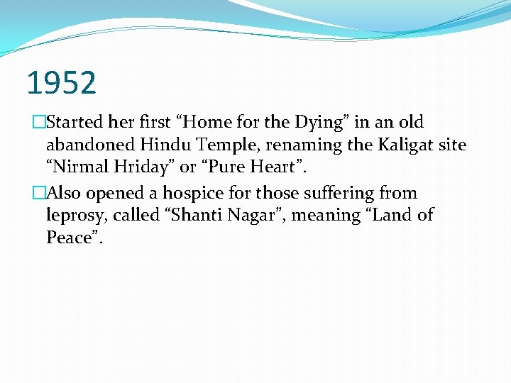 1952 �Started her first “Home for the Dying” in an old abandoned Hindu Temple,