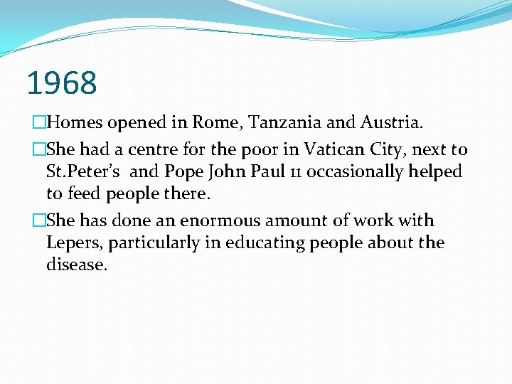 1968 �Homes opened in Rome, Tanzania and Austria. �She had a centre for the