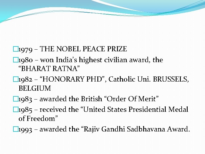 � 1979 – THE NOBEL PEACE PRIZE � 1980 – won India’s highest civilian