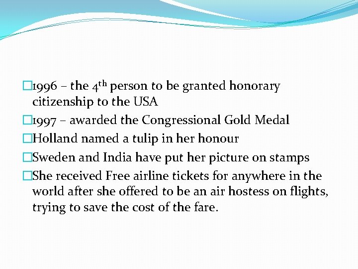 � 1996 – the 4 th person to be granted honorary citizenship to the