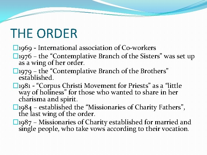 THE ORDER � 1969 - International association of Co-workers � 1976 – the “Contemplative