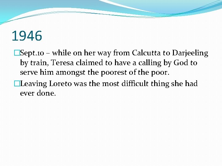 1946 �Sept. 10 – while on her way from Calcutta to Darjeeling by train,