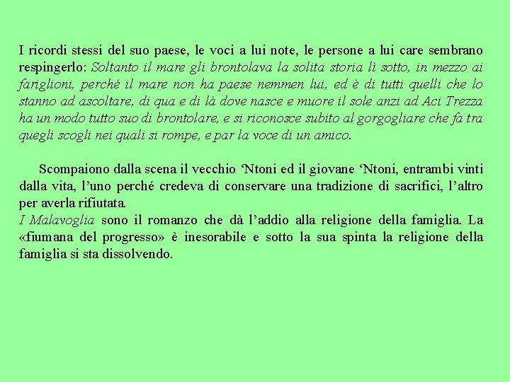 I ricordi stessi del suo paese, le voci a lui note, le persone a