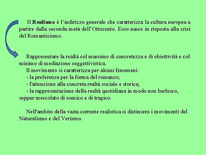  Il Realismo è l’indirizzo generale che caratterizza la cultura europea a partire dalla