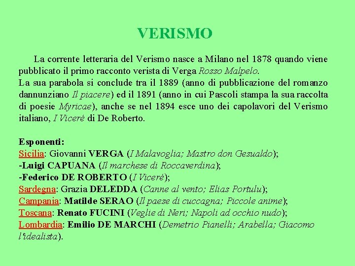 VERISMO La corrente letteraria del Verismo nasce a Milano nel 1878 quando viene pubblicato