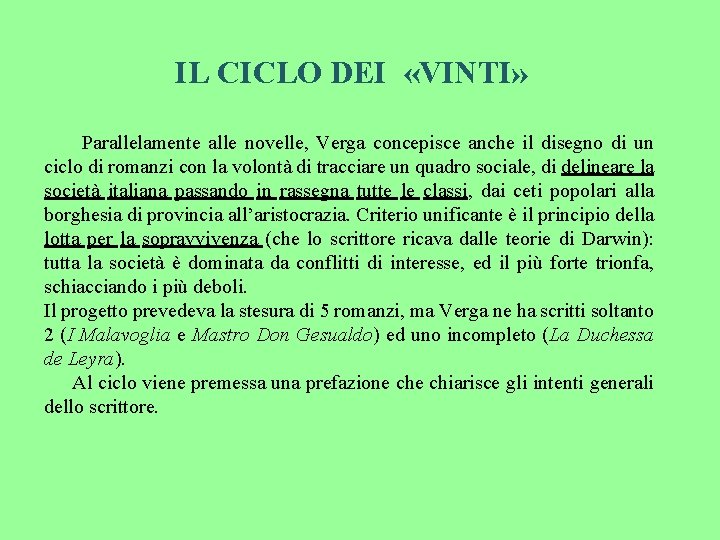IL CICLO DEI «VINTI» Parallelamente alle novelle, Verga concepisce anche il disegno di un