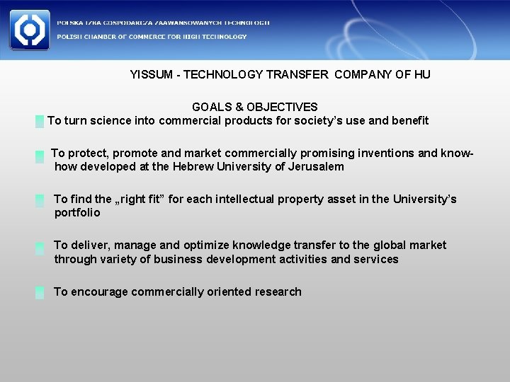 YISSUM - TECHNOLOGY TRANSFER COMPANY OF HU GOALS & OBJECTIVES To turn science into