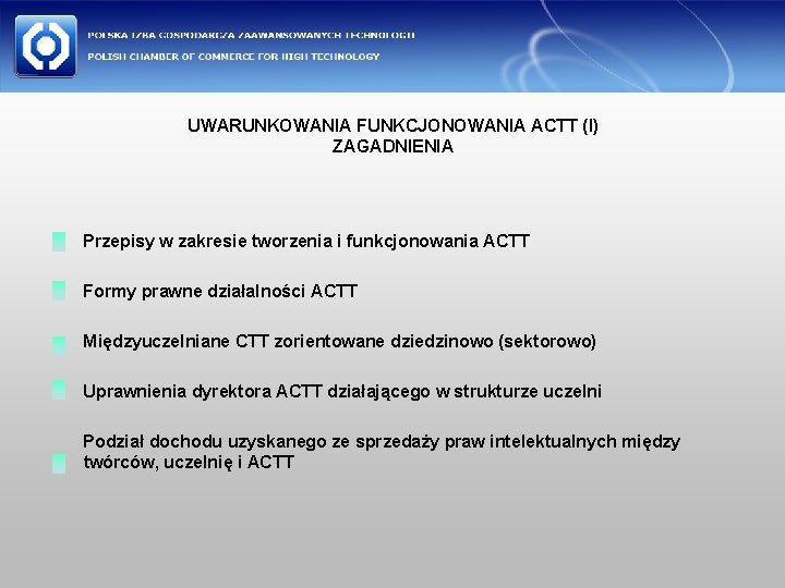 UWARUNKOWANIA FUNKCJONOWANIA ACTT (I) ZAGADNIENIA Przepisy w zakresie tworzenia i funkcjonowania ACTT Formy prawne