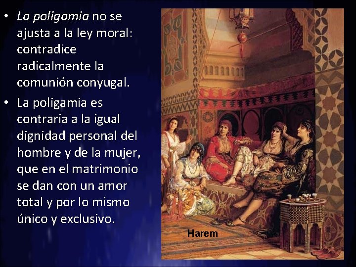  • La poligamia no se ajusta a la ley moral: contradice radicalmente la