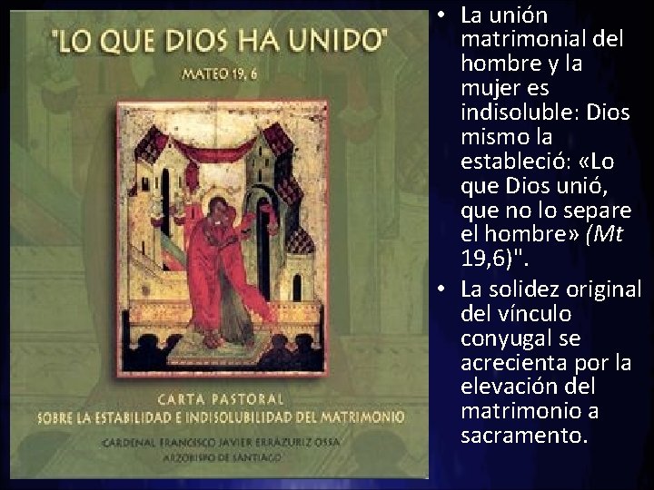  • La unión matrimonial del hombre y la mujer es indisoluble: Dios mismo