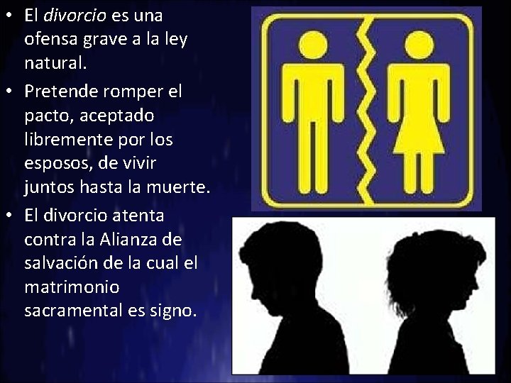  • El divorcio es una ofensa grave a la ley natural. • Pretende