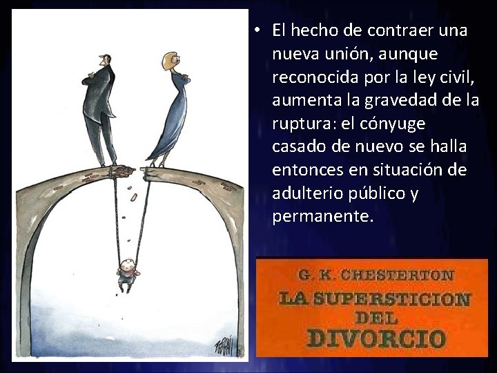  • El hecho de contraer una nueva unión, aunque reconocida por la ley