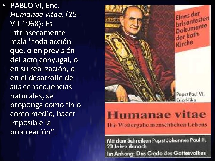  • PABLO VI, Enc. Humanae vitae, (25 VII-1968): Es intrínsecamente mala "toda acción