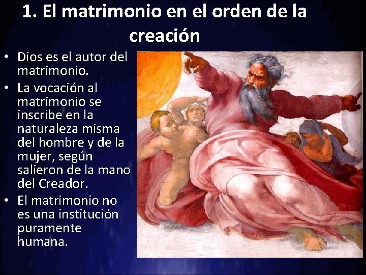 1. El matrimonio en el orden de la creación • Dios es el autor