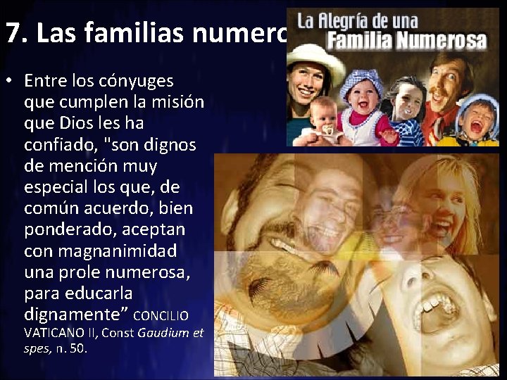 7. Las familias numerosas • Entre los cónyuges que cumplen la misión que Dios