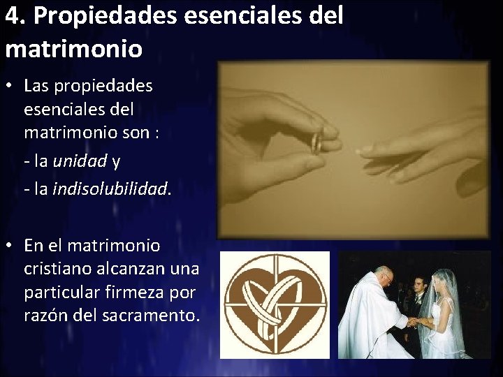 4. Propiedades esenciales del matrimonio • Las propiedades esenciales del matrimonio son : -