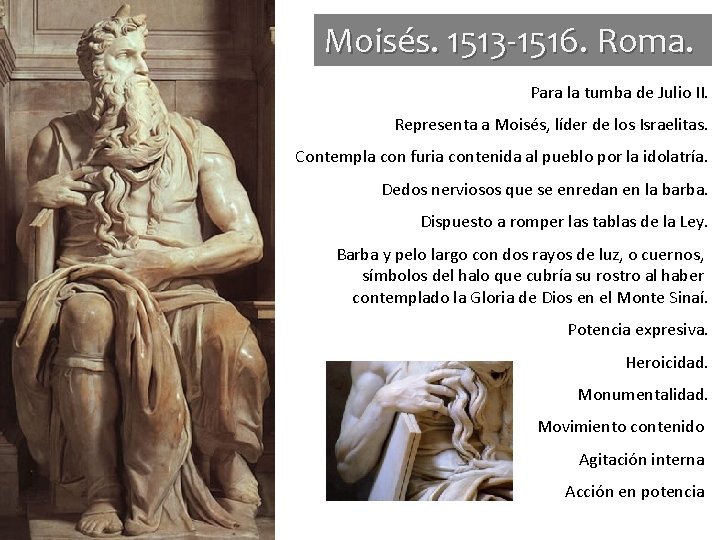 Moisés. 1513 -1516. Roma. Para la tumba de Julio II. Representa a Moisés, líder