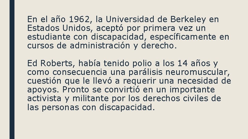 En el año 1962, la Universidad de Berkeley en Estados Unidos, aceptó por primera