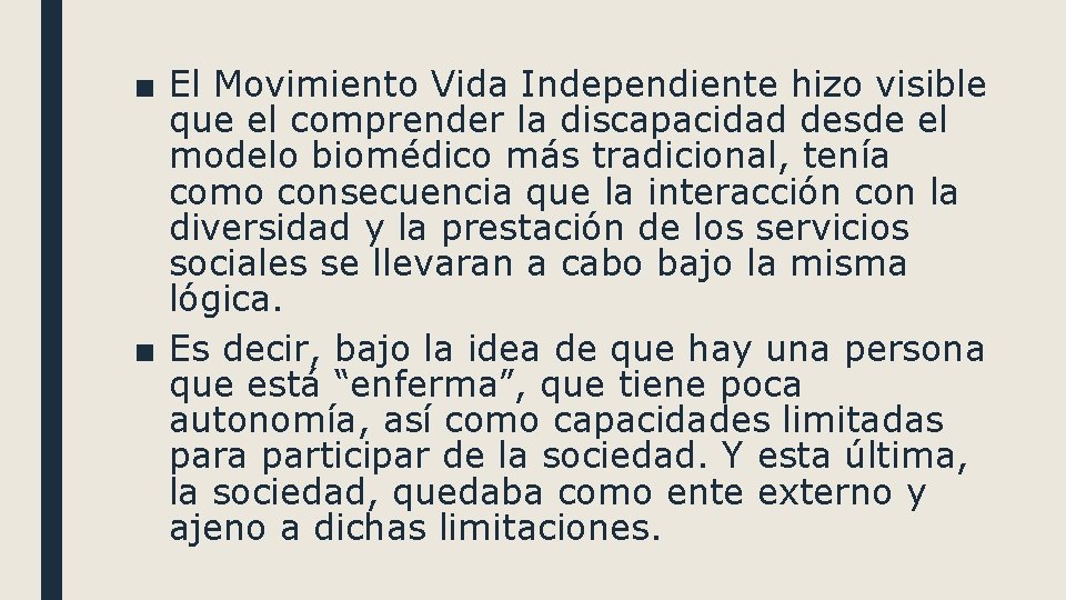 ■ El Movimiento Vida Independiente hizo visible que el comprender la discapacidad desde el