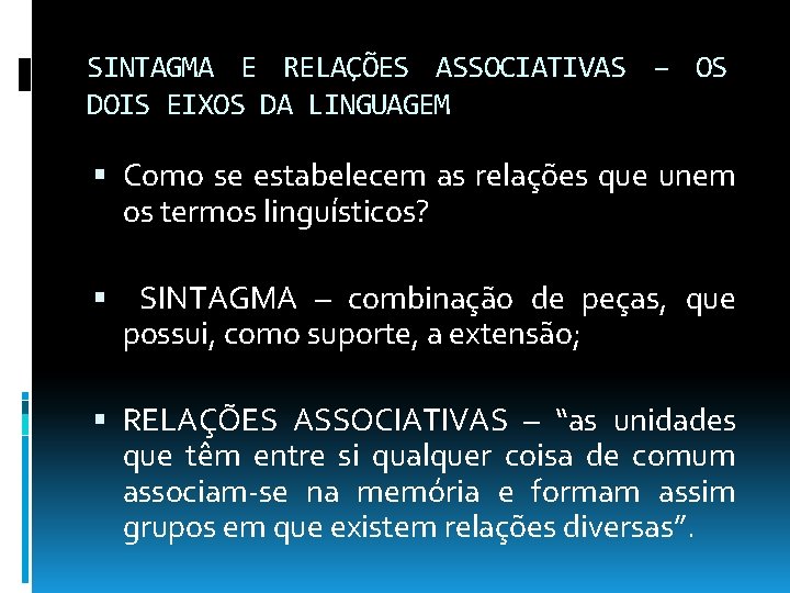SINTAGMA E RELAÇÕES ASSOCIATIVAS – OS DOIS EIXOS DA LINGUAGEM Como se estabelecem as SINTAGMA E RELAÇÕES ASSOCIATIVAS – OS DOIS EIXOS DA LINGUAGEM Como se estabelecem as