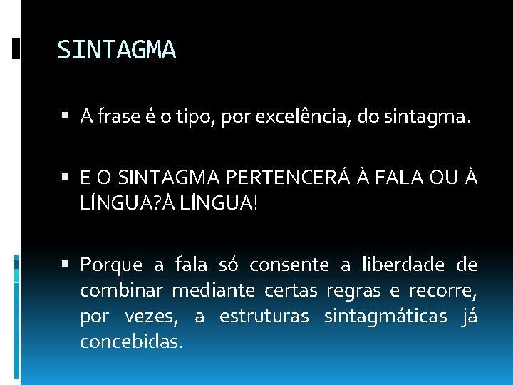 SINTAGMA A frase é o tipo, por excelência, do sintagma. E O SINTAGMA PERTENCERÁ SINTAGMA A frase é o tipo, por excelência, do sintagma. E O SINTAGMA PERTENCERÁ