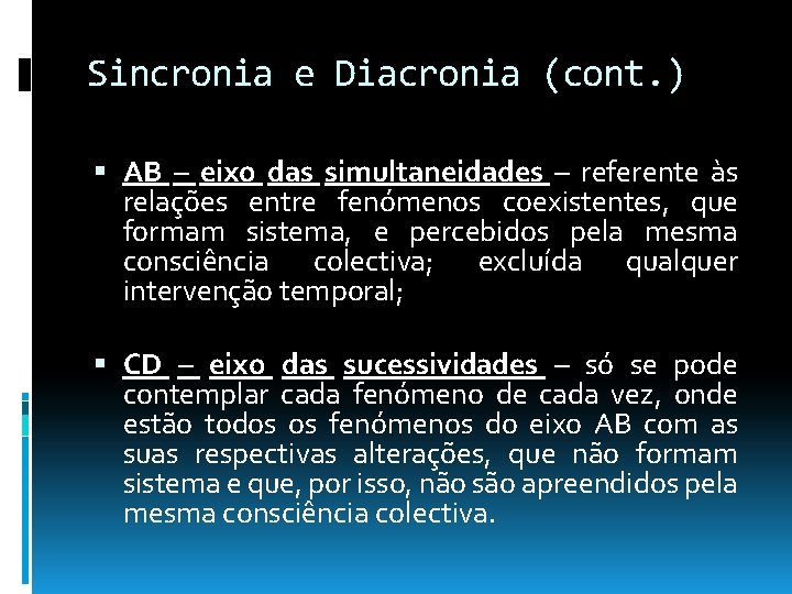 Sincronia e Diacronia (cont. ) AB – eixo das simultaneidades – referente às relações Sincronia e Diacronia (cont. ) AB – eixo das simultaneidades – referente às relações
