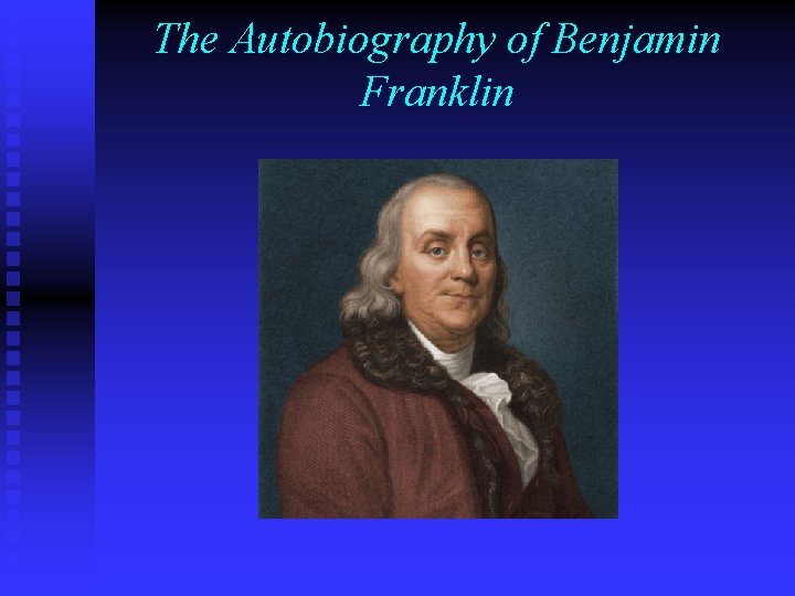 The Autobiography of Benjamin Franklin 