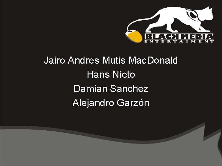 Jairo Andres Mutis Mac. Donald Hans Nieto Damian Sanchez Alejandro Garzón 