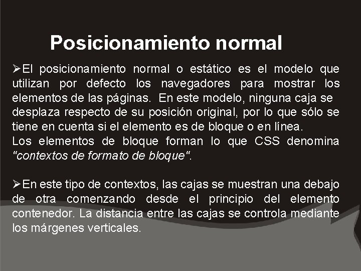 Posicionamiento normal ØEl posicionamiento normal o estático es el modelo que utilizan por defecto