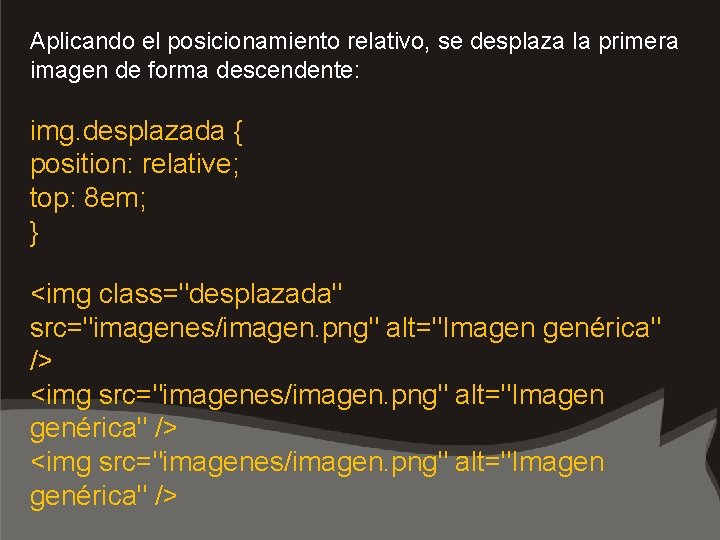 Aplicando el posicionamiento relativo, se desplaza la primera imagen de forma descendente: img. desplazada